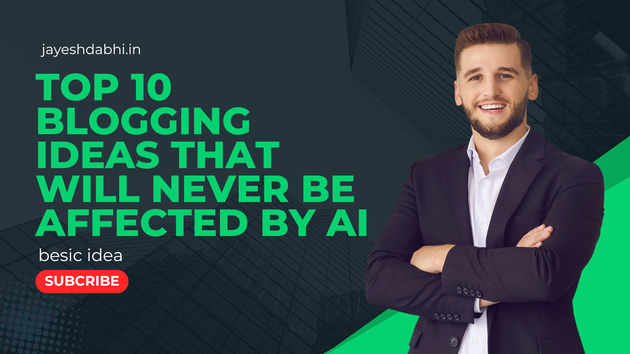 Top 10 Blogging Ideas That Will Never Be Affected by AI